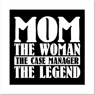 Mom The Woman The Case Manager The Legend Posters and Art